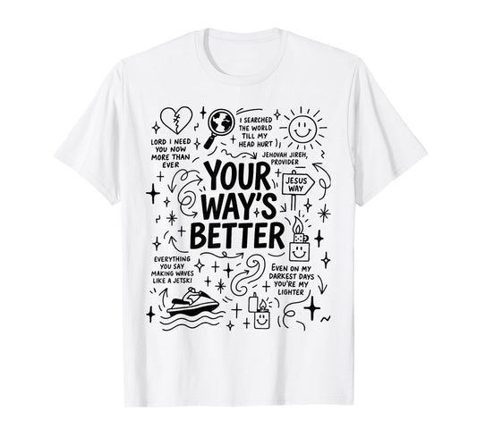 Your Way is Better Proverbs 16:9 Faith Apparel T-Shirt