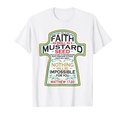 Mustard Seed Faith Christian Gifts - Mathew 17 20 Scripture T-Shirt