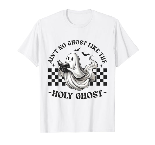 Ain't No Ghost Like The Holy Ghost Christian Halloween T-Shirt