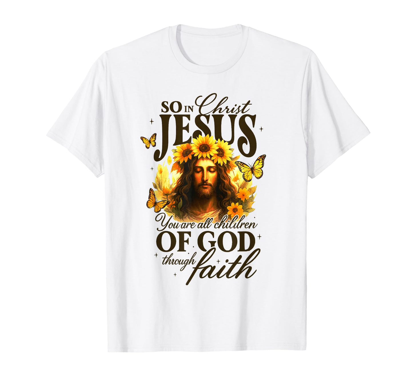 So in Christ Jesus You are All Children of God Through Faith T-Shirt