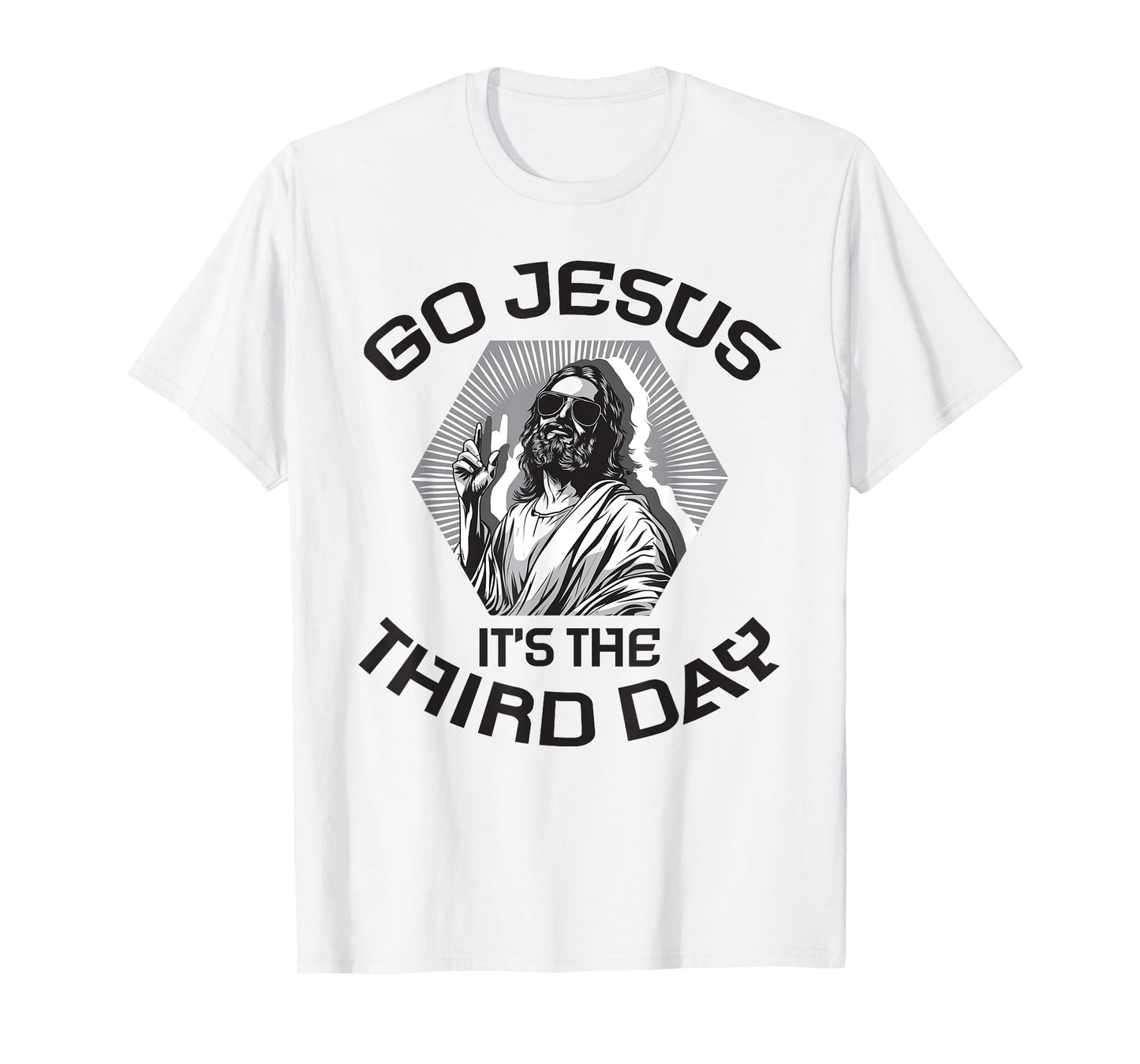 Go Jesus It's The Third Day Easter Day Faith Risen T-Shirt