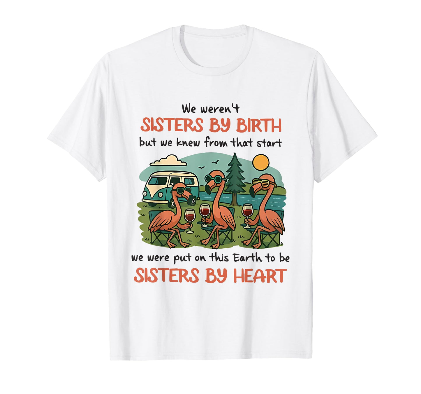 We Weren't Sisters by Birth Flaming and Camping Lovers T-Shirt