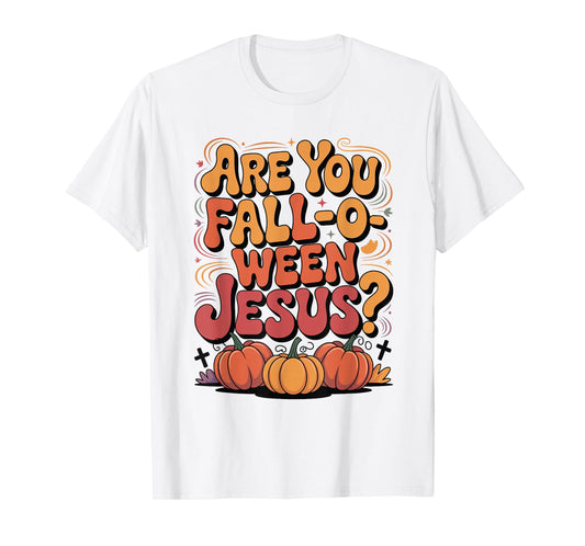 are You Fall O Ween Jesus Matthew 4:19 Funny Halloween T-Shirt