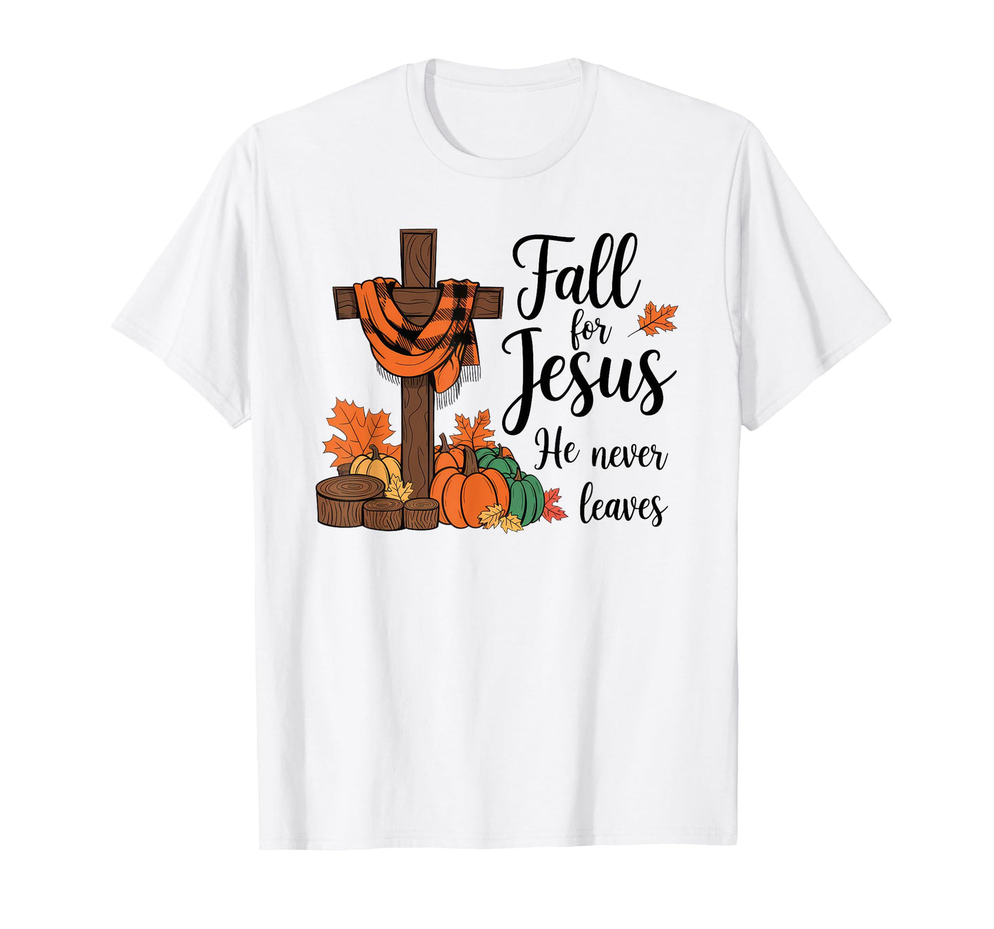Fall For Jesus He Never Leaves Autumn Christian Faith T-Shirt