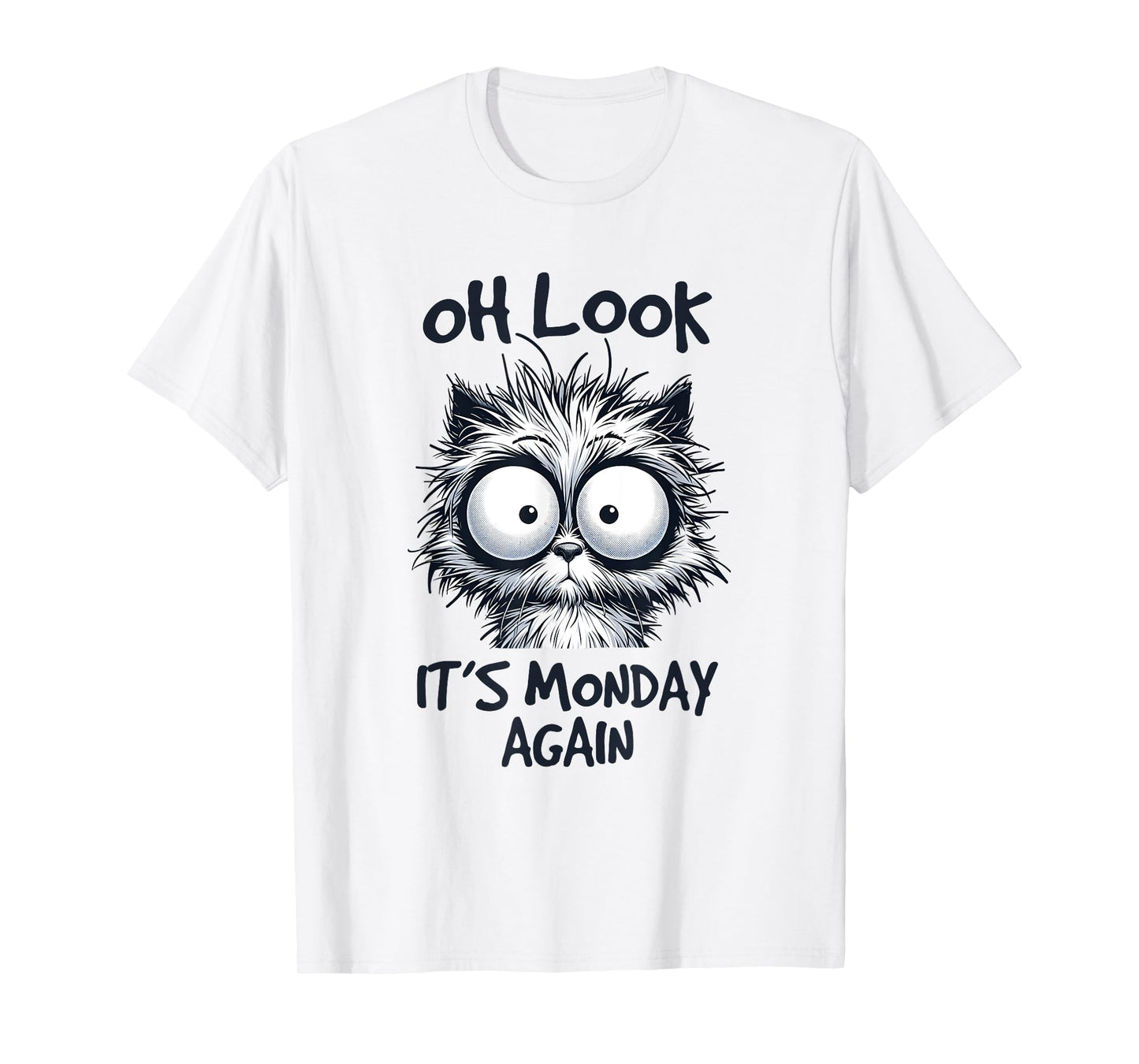 Look It's Monday Again, Funny Cat Gifts, Men Woman Kids T-Shirt