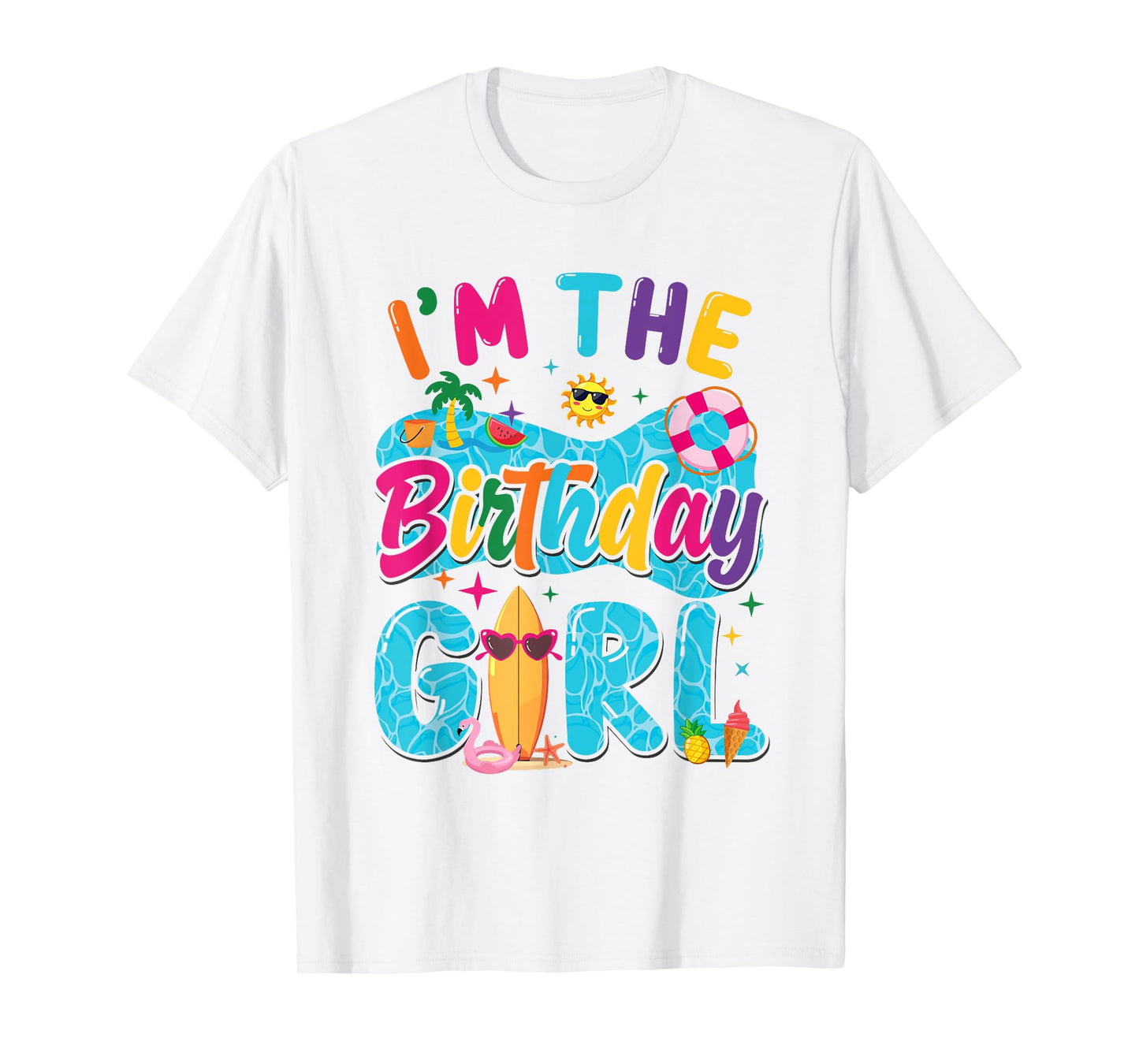 I'm The Birthday Girl Pool Party Beach Family Matching T-Shirt