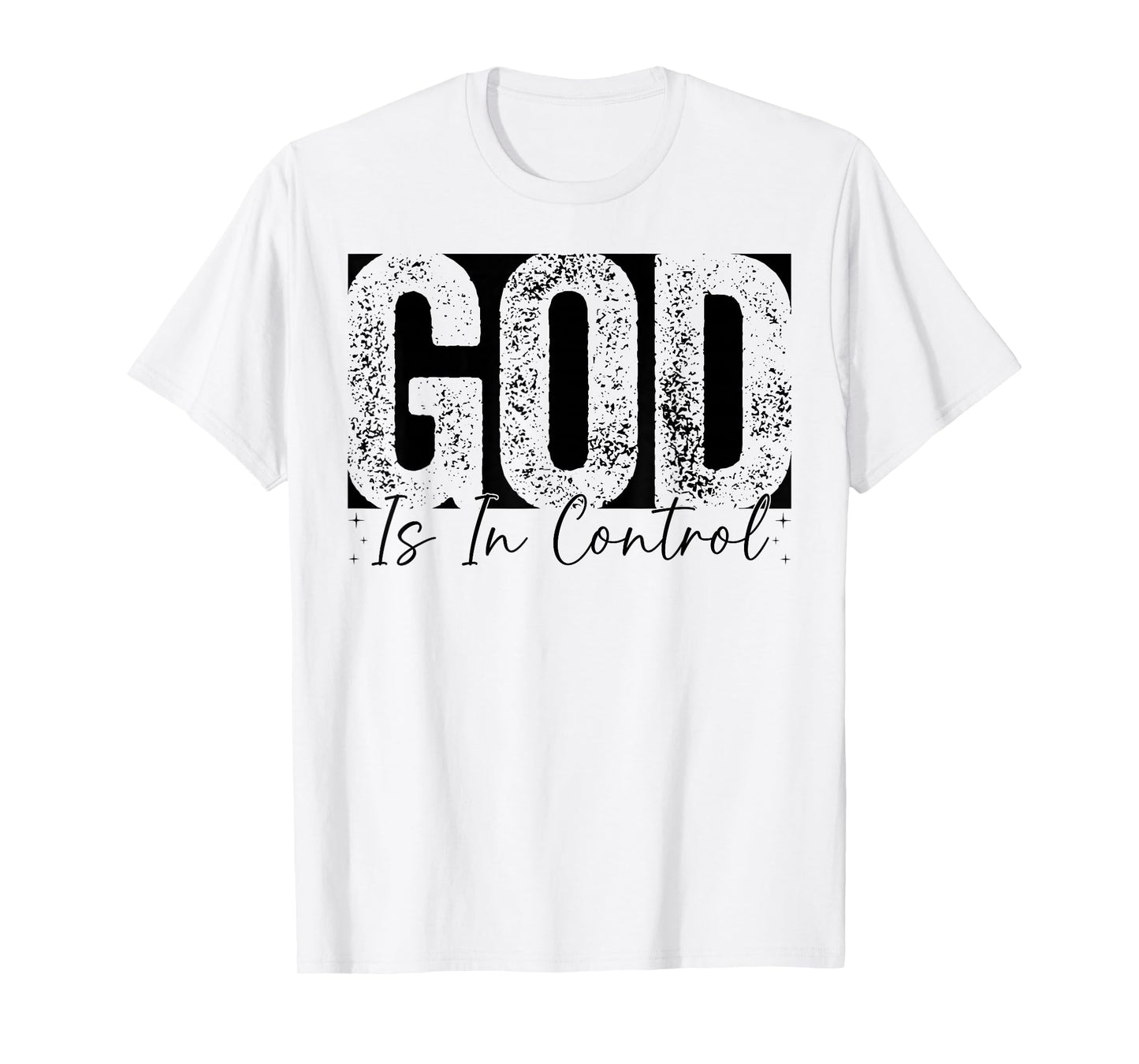 God Is In Control Christian Faith Inspirational Family T-Shirt