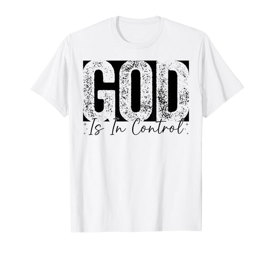 God Is In Control Christian Faith Inspirational Family T-Shirt