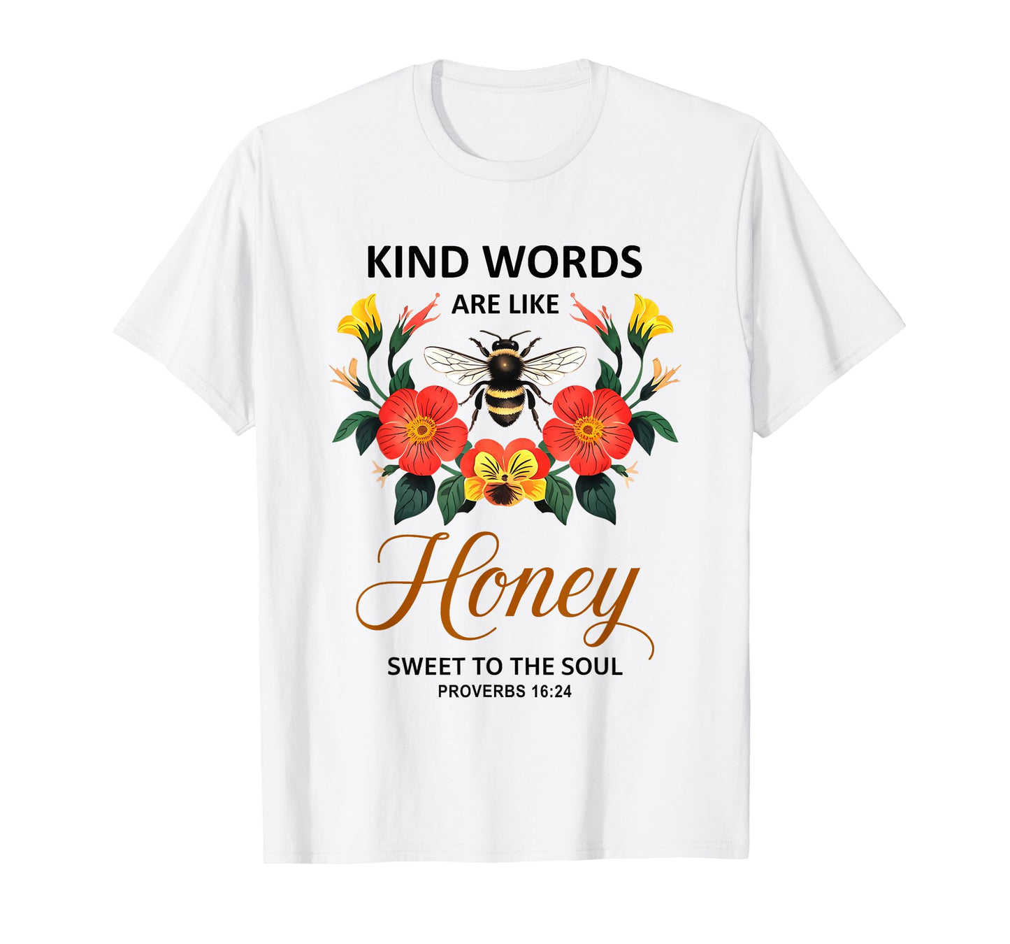 Kind Words are Like Honey Sweet to The Soul Christians T-Shirt