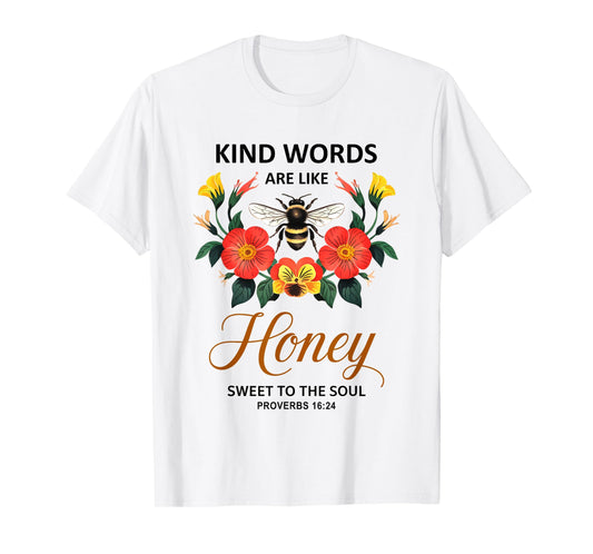 Kind Words are Like Honey Sweet to The Soul Christians T-Shirt
