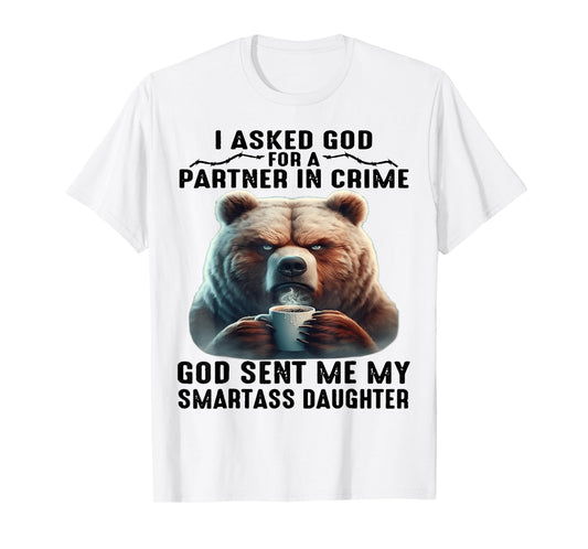 Cute Bear I Asked God For A Partner In Crime T-Shirt