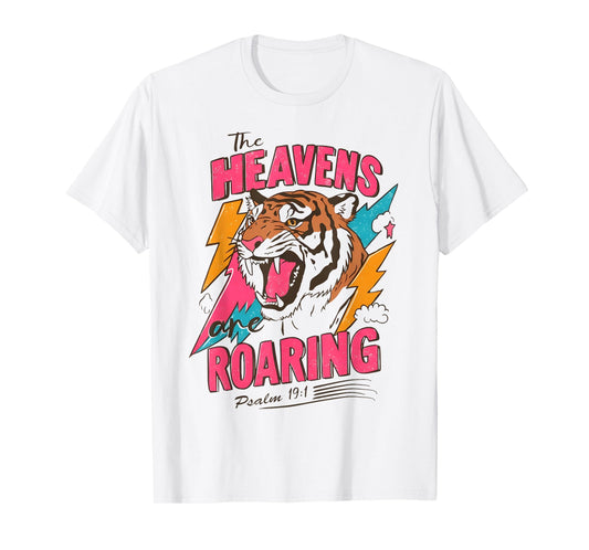 The Heavens are Roaring Psalm 19:1 Bible Verse Women Faith T-Shirt