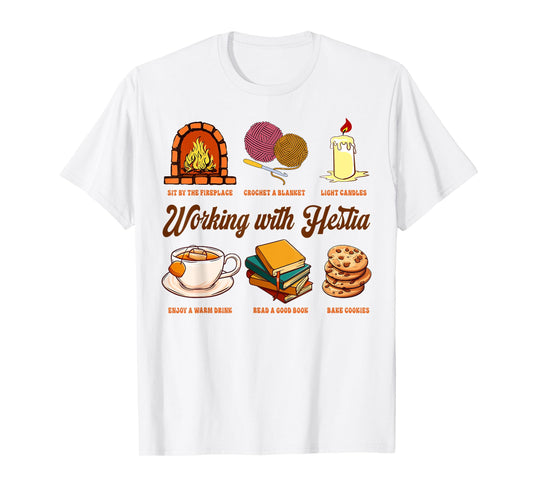 Hestia Goddess Greek Mythology Lover Working With Hestia T-Shirt
