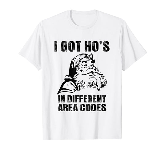 I Got Hos in Different Area Codes T-shirts, Funny Santa T-Shirt