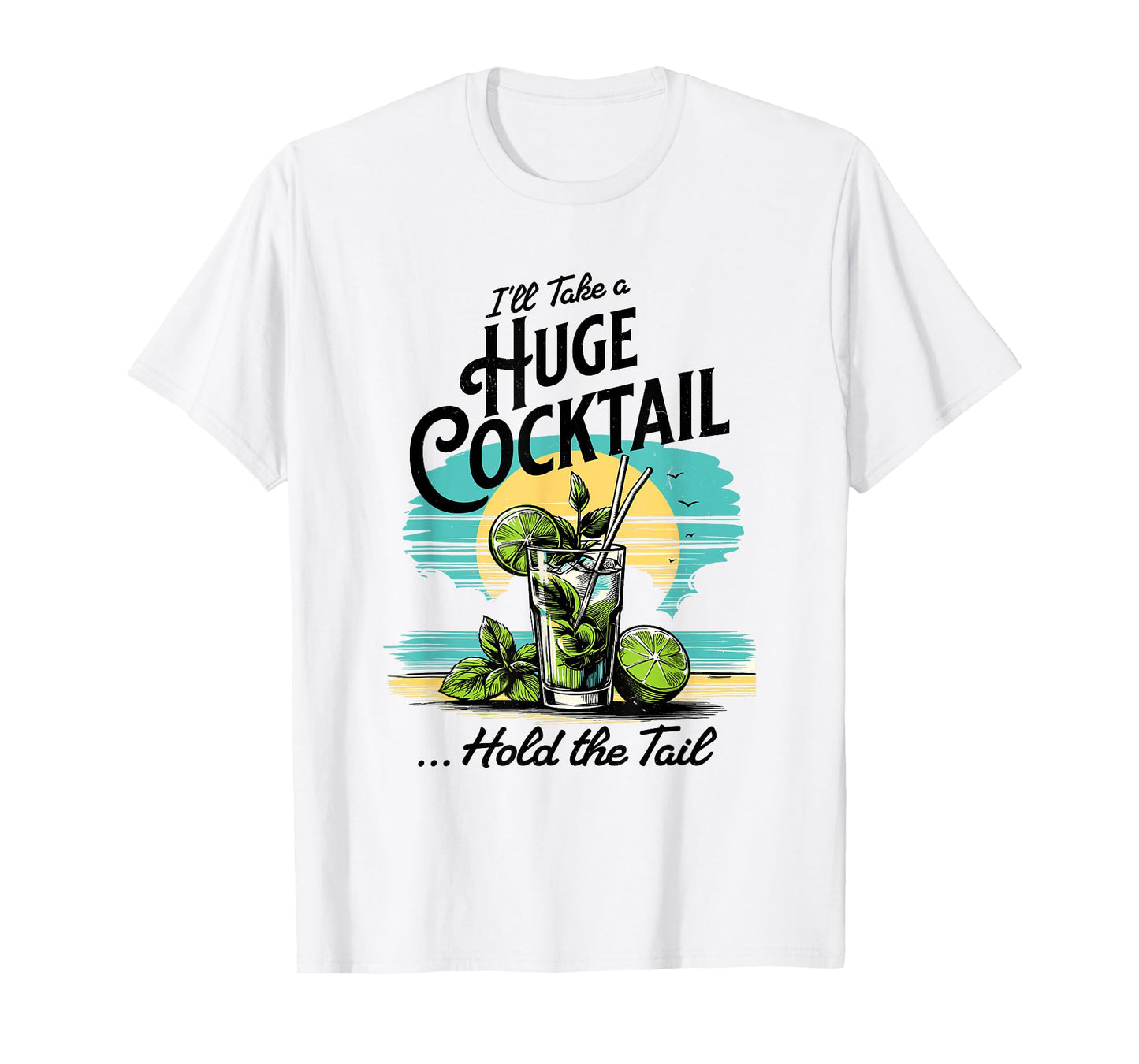 I'll Take A Huge Cocktail, Funny Adult Humor Party Cocktail T-Shirt