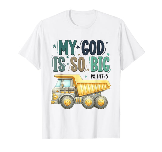 My God is So Big Christian Toddler Excavator Truck T-Shirt