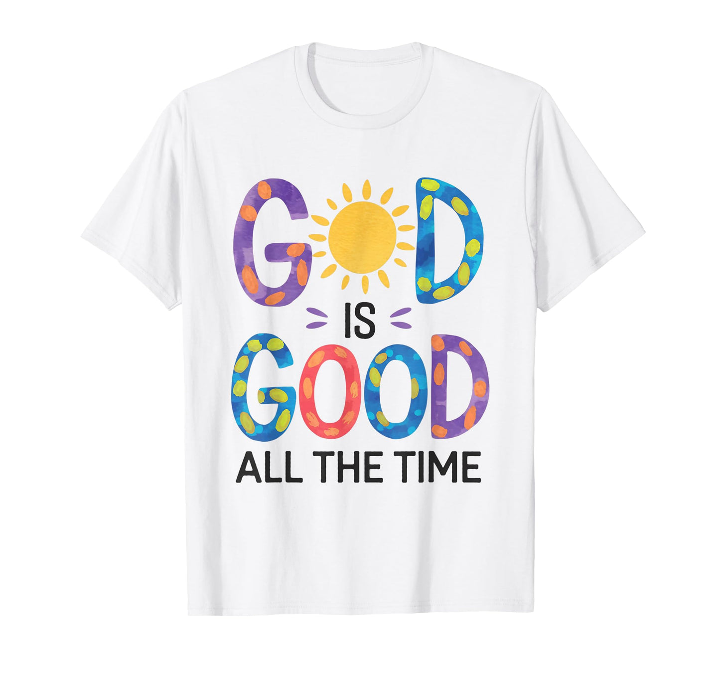 God is Good All The Time Christian Bible Verse Jesus Faith T-Shirt
