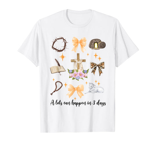 A Lot Can Happen in 3 Days Easter Day Christian Religious T-Shirt