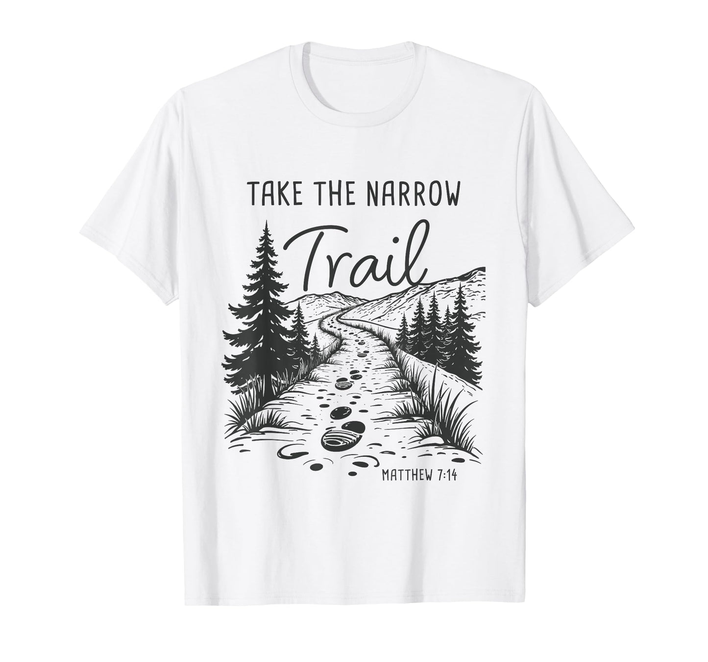 Take The Narrow Trail – Matthew 7:14 Christian Faith Camping T-Shirt