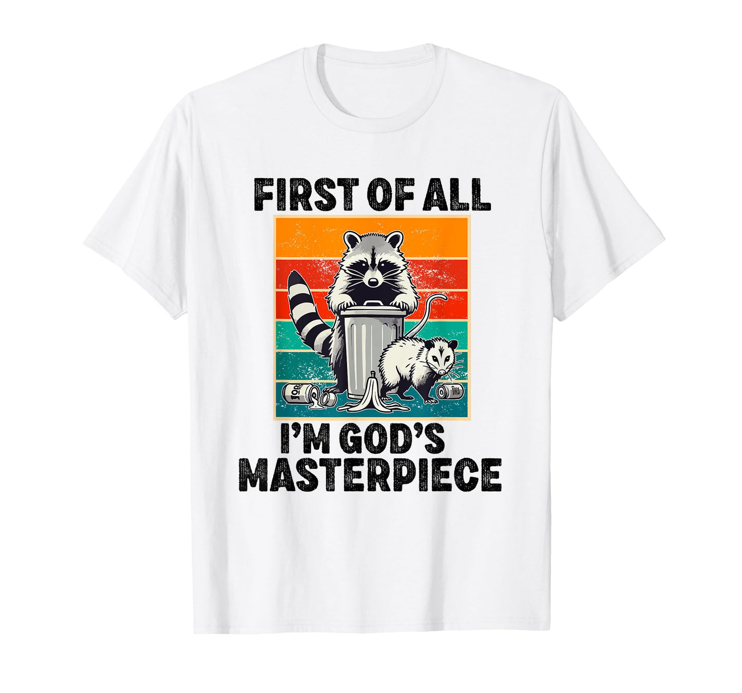 first of all i'm god's masterpiece raccoon T-Shirt