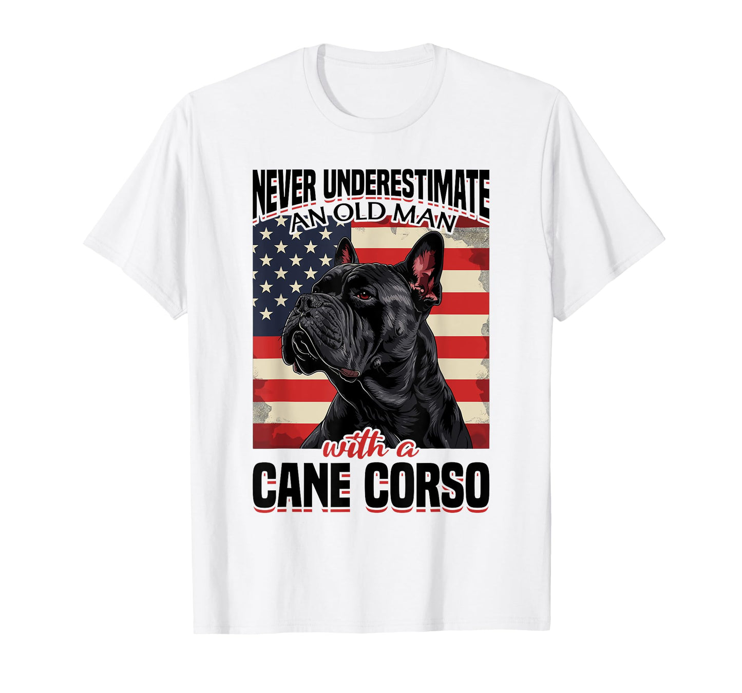 Cane Corso Dog Breed Never Underestimate An Old Man wiht a T-Shirt