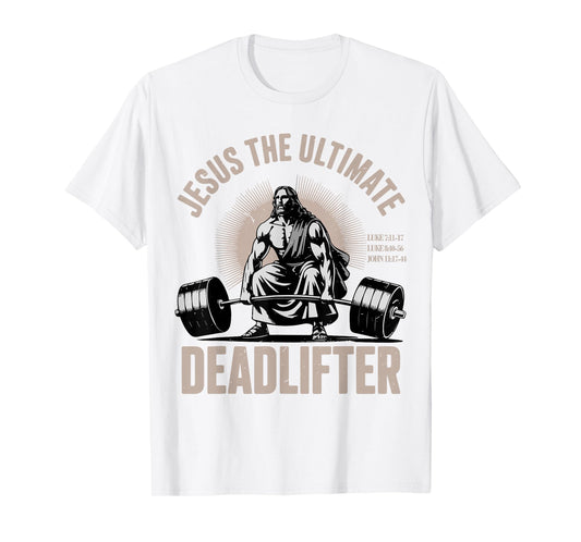 Jesus The Ultimate Deadlifter Funny Christian Workout Gym T-Shirt