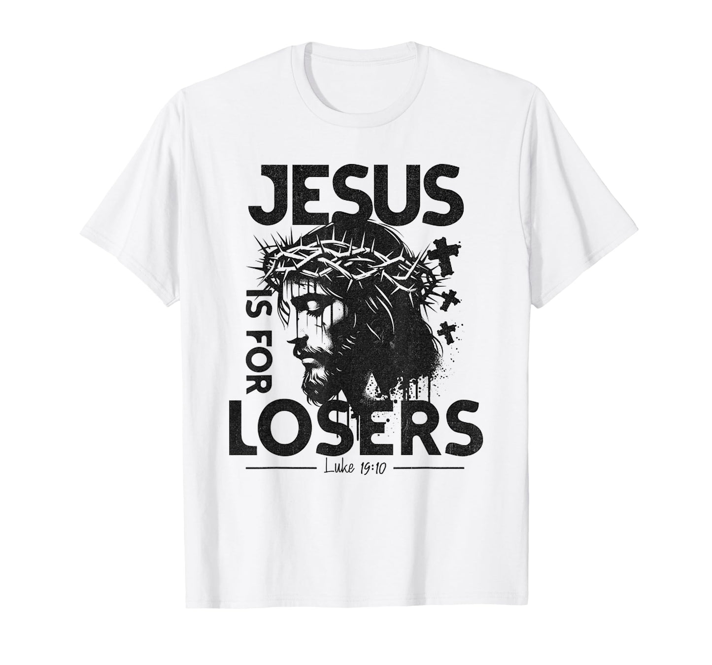 Jesus is for Losers - Cross Face of Jesus with Crown Christ T-Shirt
