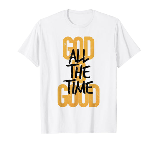 God is Good All The Time Funny Christian T-Shirt