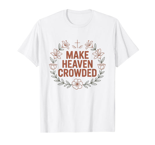 Minimalist Retro Christian Make Heaven Crowded Faith Apparel T-Shirt