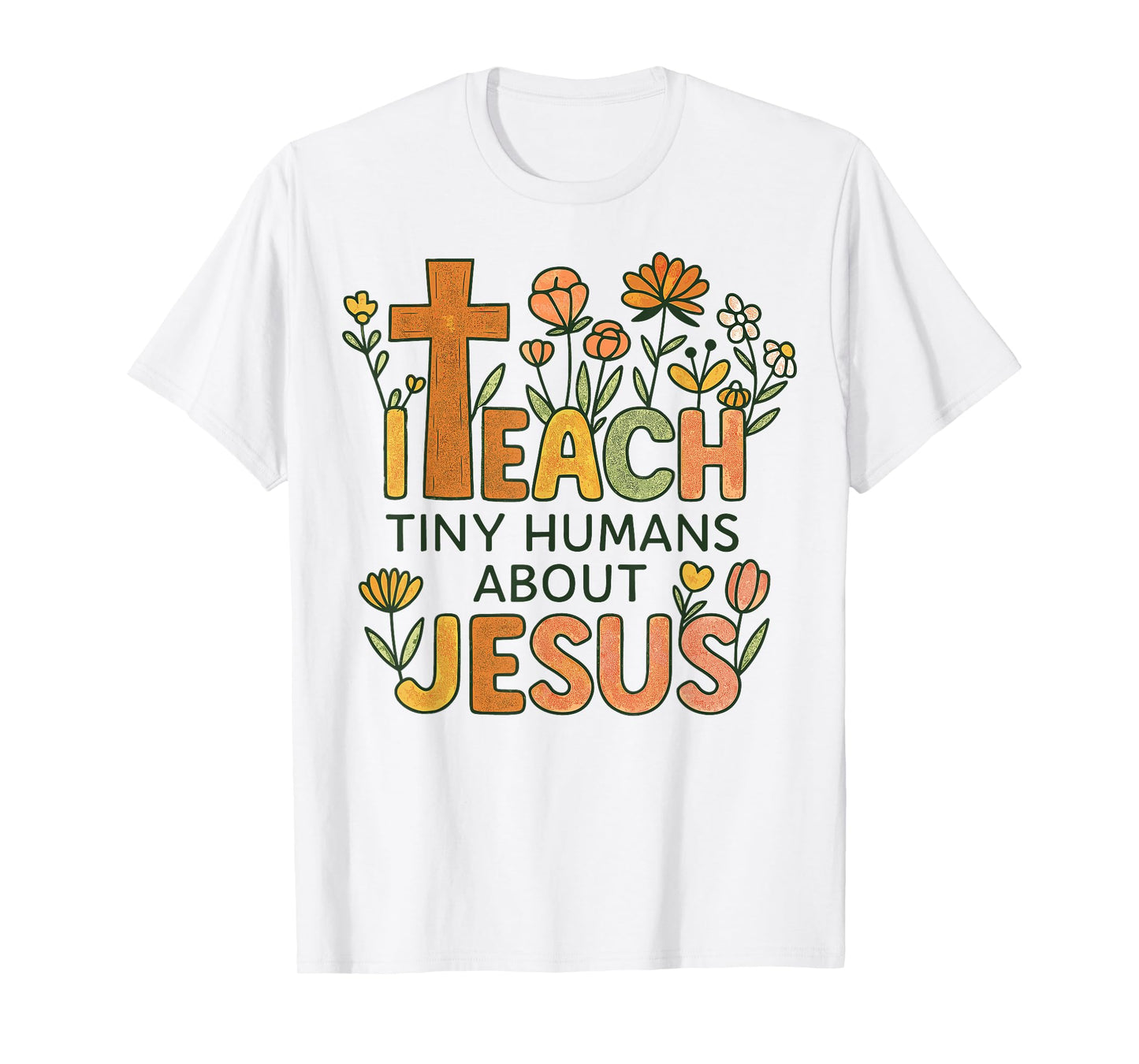 Christian Teacher Teach Tiny Humans About Jesus Faith Women T-Shirt