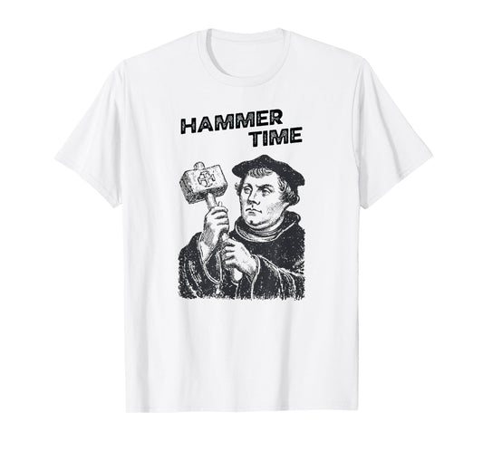 Funny Martin Luther Hammer Time Nailed It Reformation T-Shirt