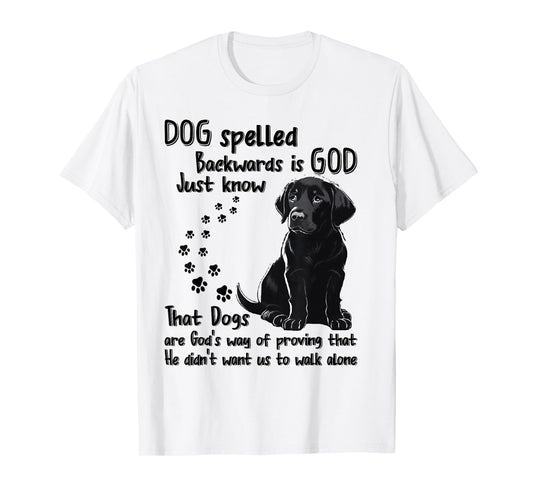 Dog Spelled Backwards Is God Just Know That Dogs Are God's T-Shirt