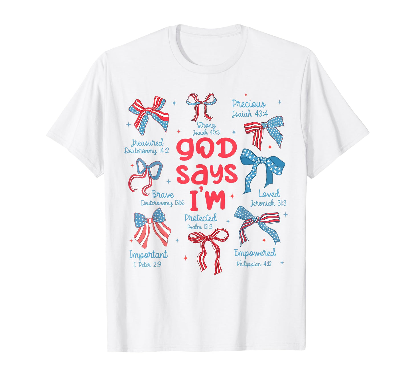 God Say I Am Coquette Bow 4th Of July Christian Bible Verse T-Shirt