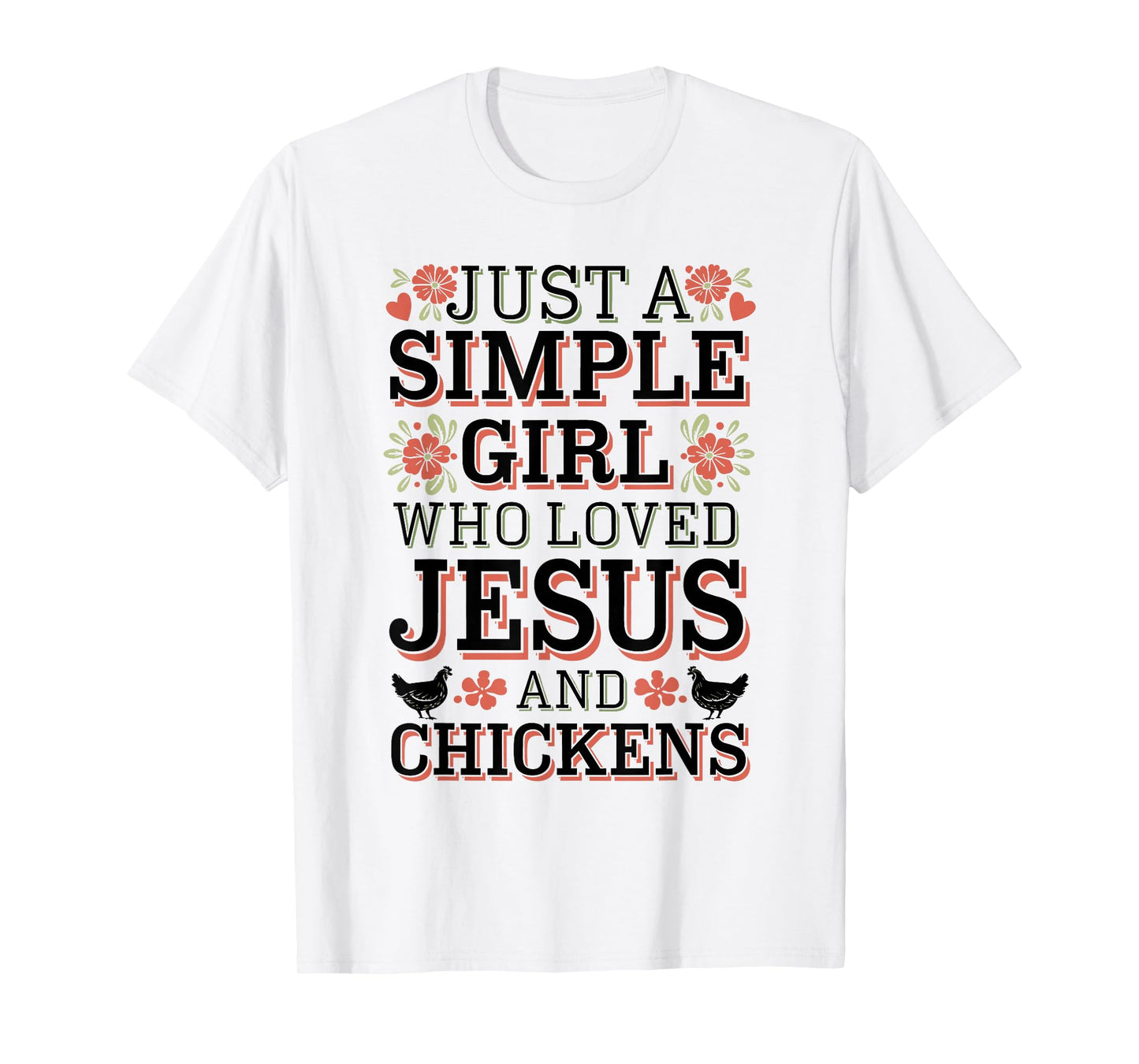 Simple Girl Who Loves Jesus and Chickens T-Shirt