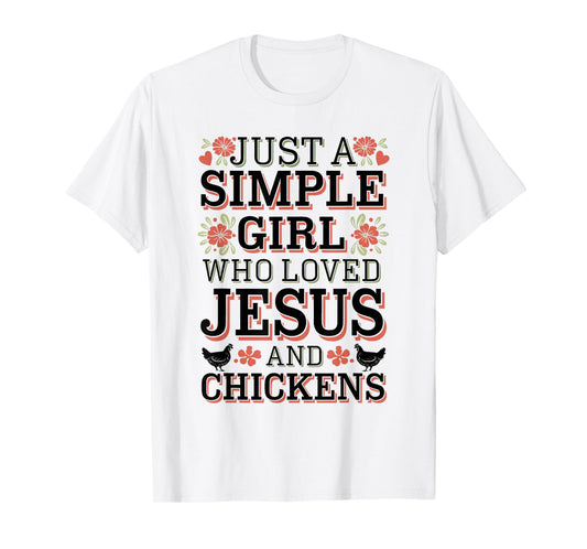 Simple Girl Who Loves Jesus and Chickens T-Shirt