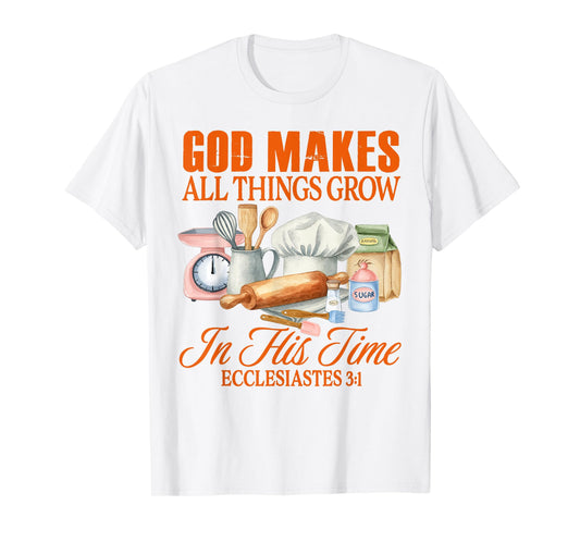 Sourdough Baking Baker God Makes All Things Grow In His Time T-Shirt