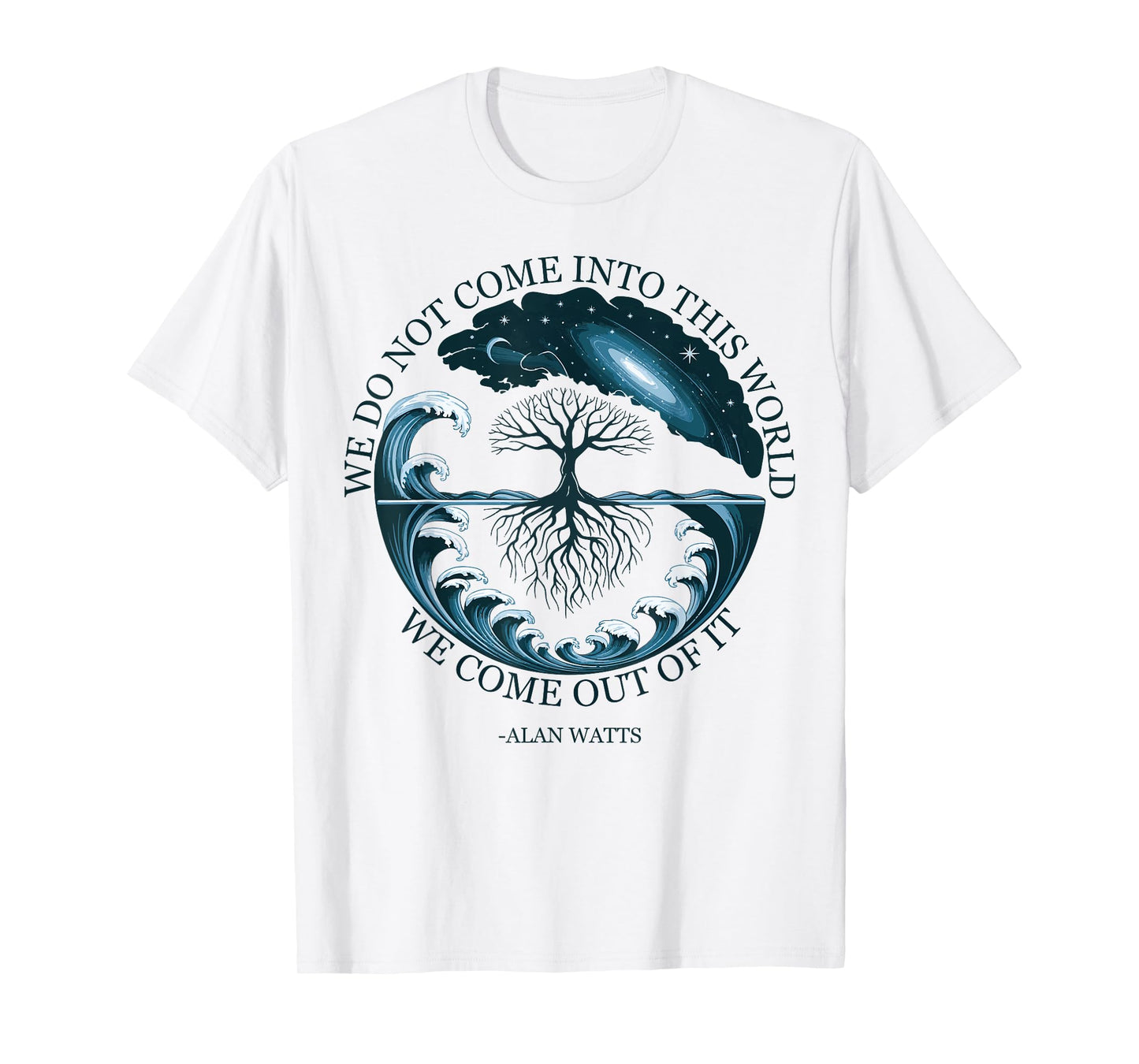 Alan Watts Cosmic Tree Waves Quote Universe Nature Ocean Sky T-Shirt