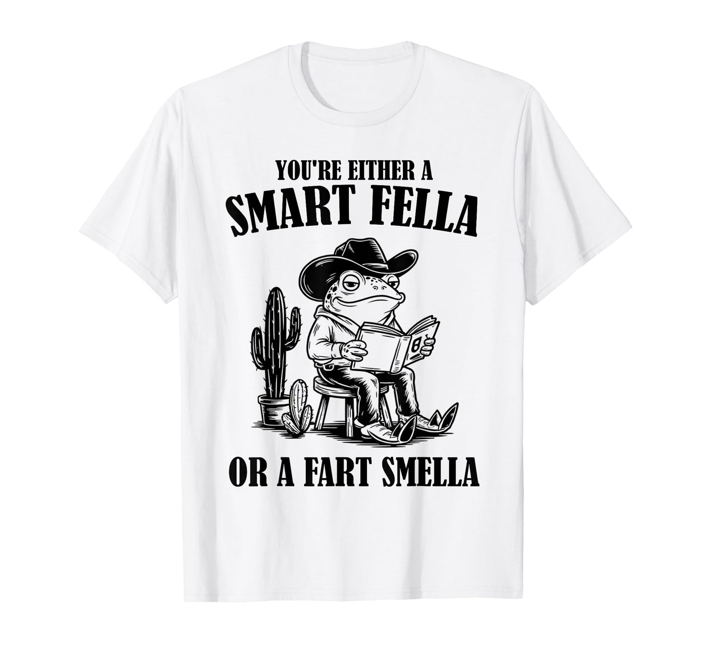 You're Either A Smart Fella Or A Fart Smella Funny Frog T-Shirt