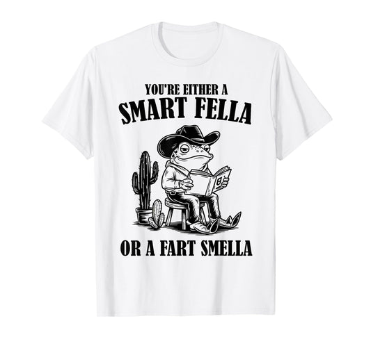 You're Either A Smart Fella Or A Fart Smella Funny Frog T-Shirt