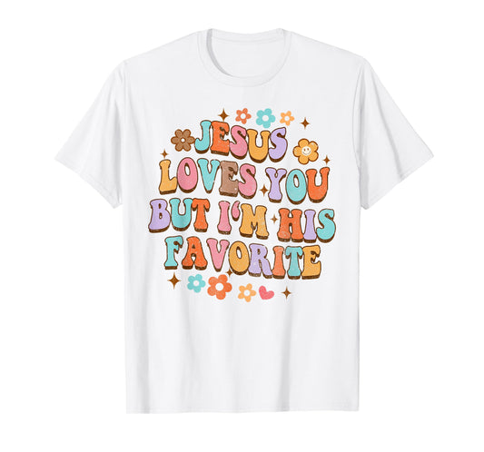 Jesus Loves You But I'm His Favorite Christian God Groovy T-Shirt