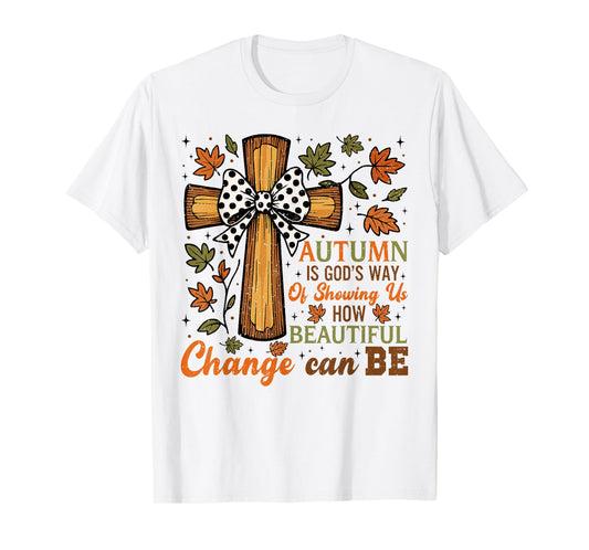 Autumn Is God's Way Inspirational Christian Fall Faith T-Shirt