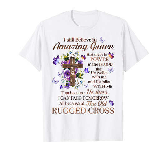 I Still Believe In Amazing Grace Jesus Christian T-Shirt