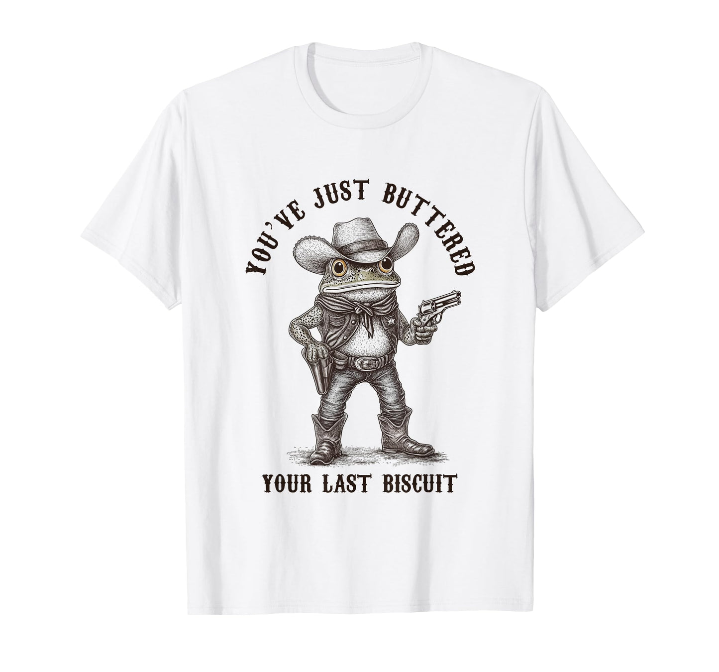 Frog Cowboy You've Just Buttered Your Last Biscuit Funny T-Shirt