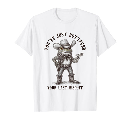 Frog Cowboy You've Just Buttered Your Last Biscuit Funny T-Shirt