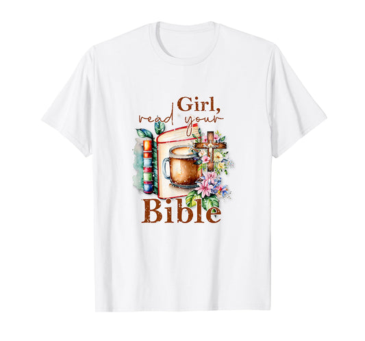 Girl Read Your Bible Christian Faith Jesus Book T-Shirt