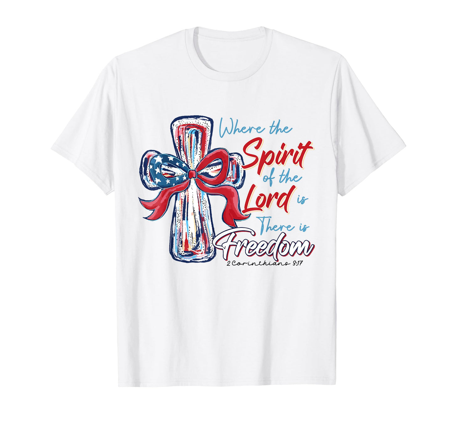 Where The Spirit Of The Lord Is There Is Freedom Christian T-Shirt