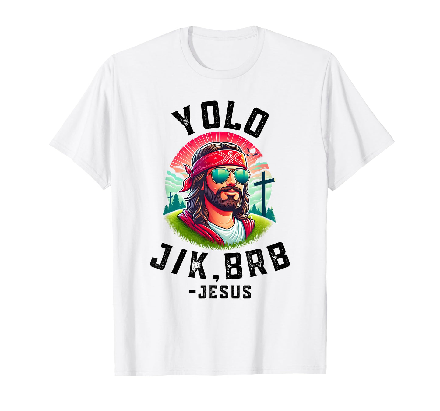 YOLO Jk Brb Jesus Funny Easter Resurrection Christians T-Shirt