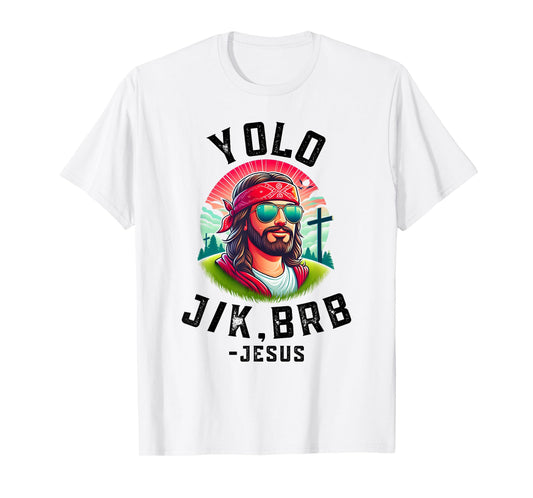 YOLO Jk Brb Jesus Funny Easter Resurrection Christians T-Shirt