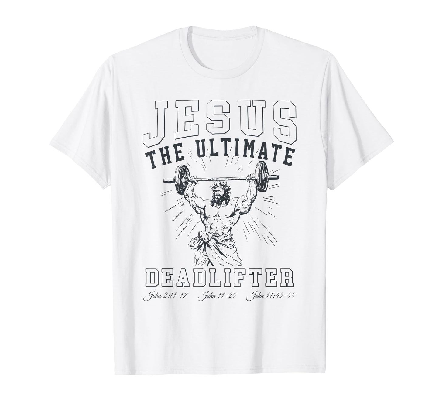 Jesus The Ultimate Deadlifter - Jesus Deadlifting Christian T-Shirt