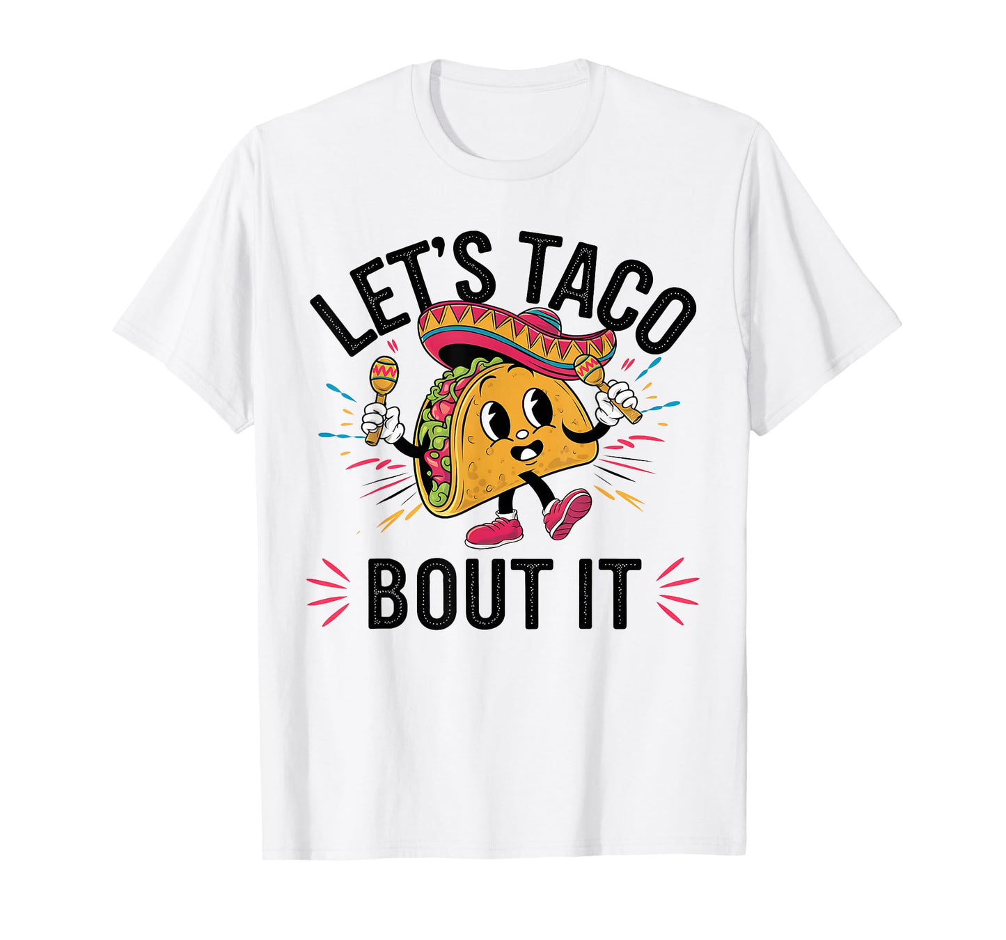Let's Taco Bout It Funny Mexican Taco Lover Cinco De Mayo T-Shirt